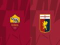 Nhận định Châu Á AS Roma vs Genoa, 03h00 ngày 13/01