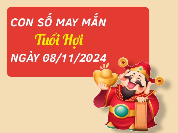 Chi tiết con số rước lộc về nhà tuổi Hợi hôm nay ngày 8/11/2024