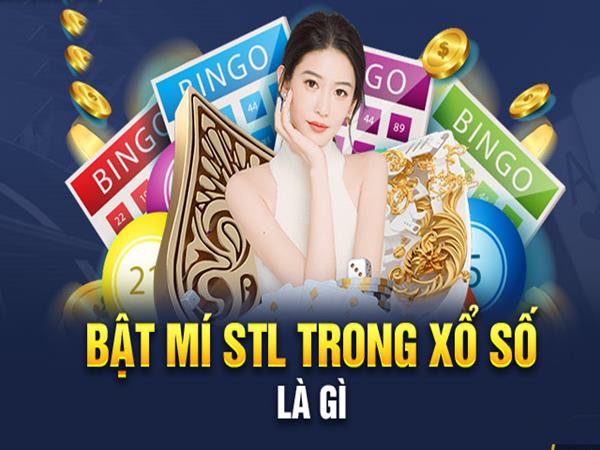 STL trong xổ số là gì? Ý nghĩa và cách ứng dụng