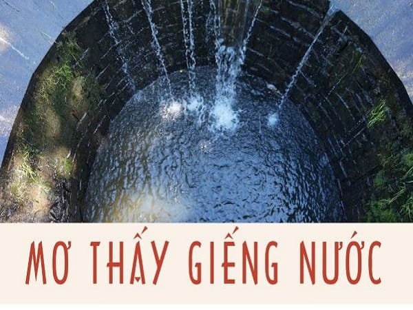 Nằm mơ thấy giếng nước mang điềm báo gì trong cuộc sống?