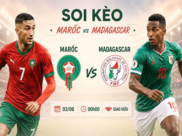 Nhận định hôm nay Marốc với Madagascar ngày 03/06 chính xác