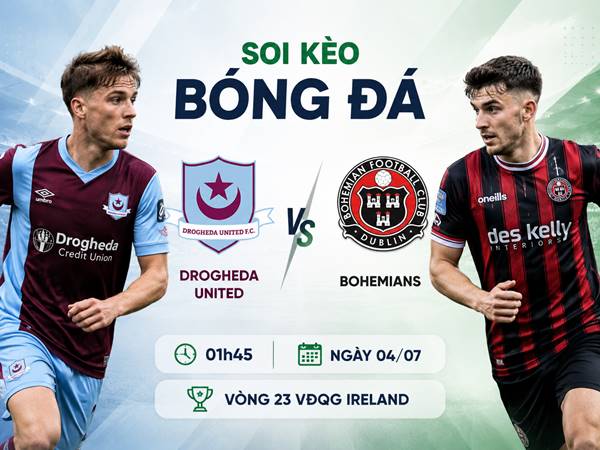 Thông tin kèo Drogheda United với Bohemians 1h45 tối nay ngày 04/07
