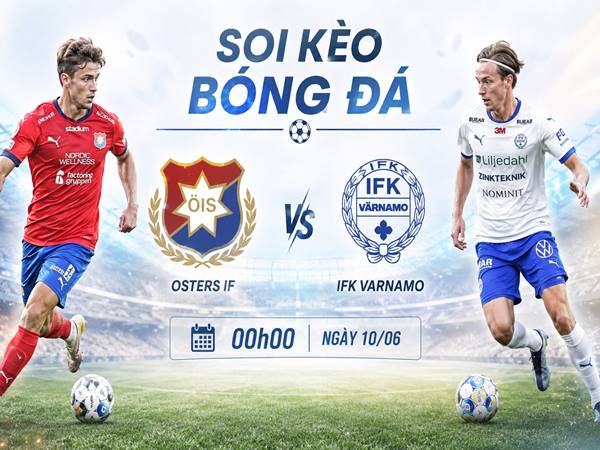 Nhận định hôm nay Osters IF với IFK Varnamo ngày 10/06 chính xác