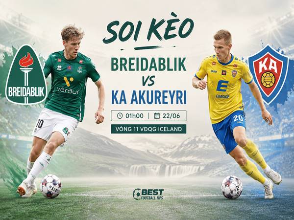 Phân tích tỷ lệ Breidablik với KA Akureyri 01h00 đêm nay