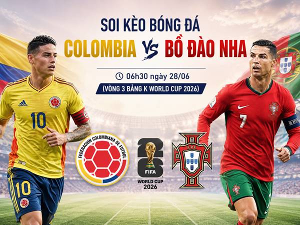 Thông tin kèo Colombia với Bồ Đào Nha 06h30 hôm nay ngày 28/06