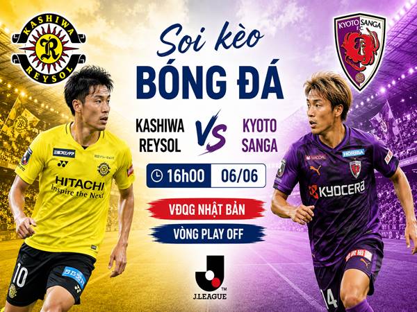Nhận định hôm nay Kashiwa Reysol với Kyoto Sanga ngày 06/06 chính xác