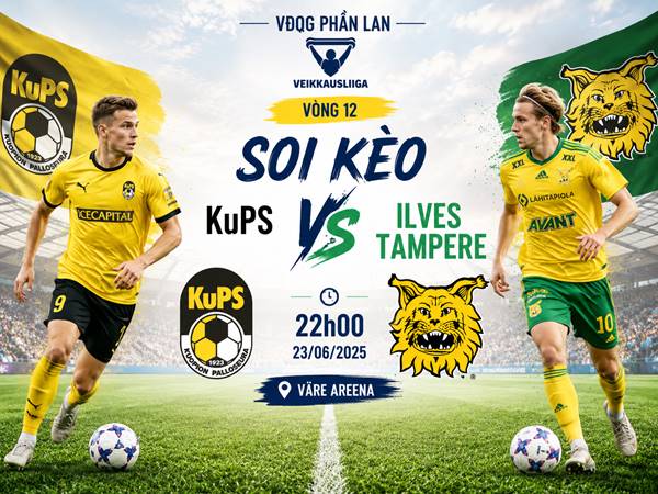 Nhận định hôm nay KuPs với Ilves Tampere ngày 23/06 chính xác
