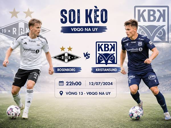 Nhận định hôm nay Rosenborg với Kristiansund ngày 12/07 chính xác