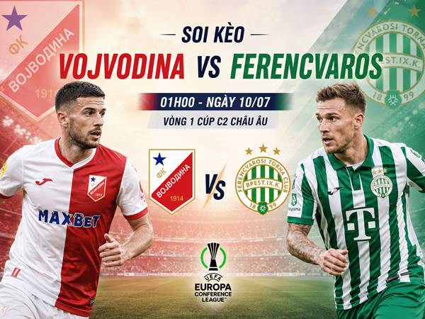 Phân tích tỷ lệ Vojvodina với Ferencvaros 1h đêm nay
